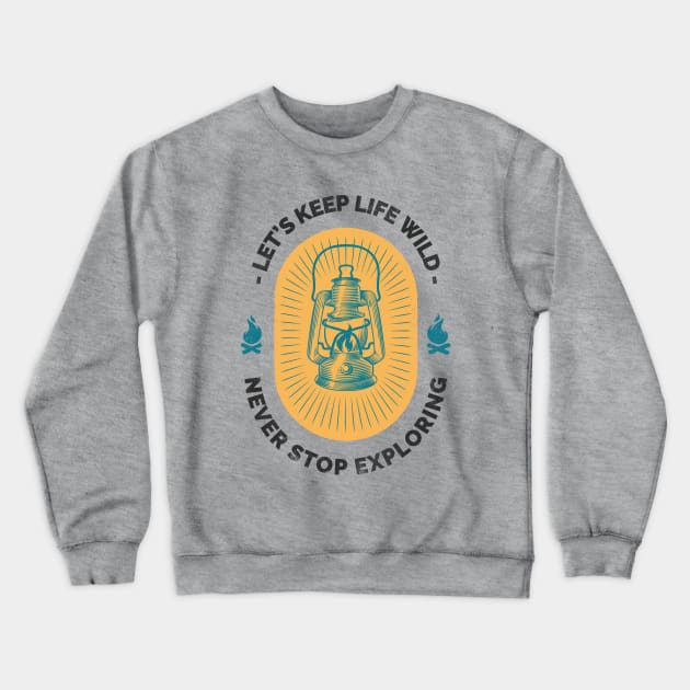 Never Stop Exploring Camping Crewneck Sweatshirt by Tip Top Tee's